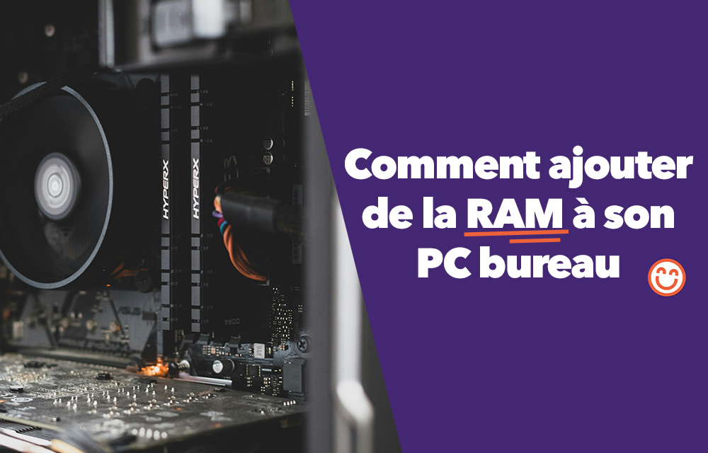 Guide comment ajouter de la RAM à son PC de bureau