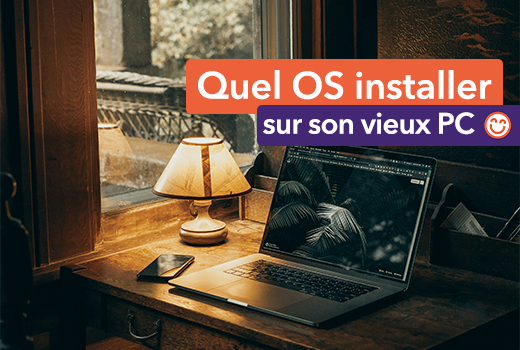 Quel OS installer sur son vieux PC